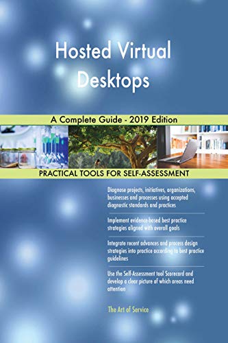 Hosted Virtual Desktops A Complete Guide - 2019 Edition (English Edition)