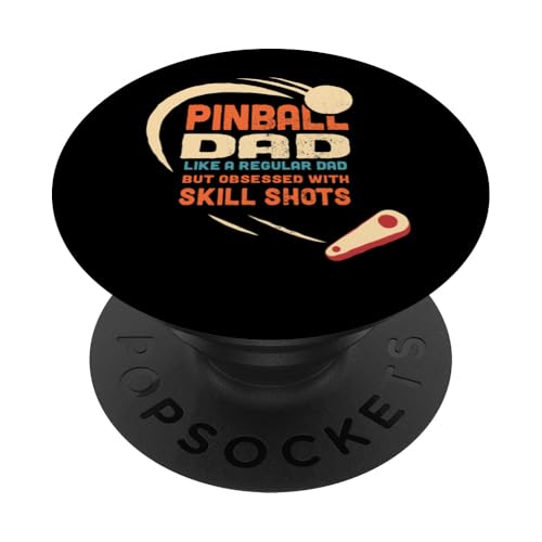 Pinball Dad Like a regular Dad but obsessed with skill shots PopSockets Standard PopGrip