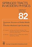  Electronic Structure of Noble Metals and Polariton-Mediated Light Scattering: 82 (Springer Tracts in Modern Physics)