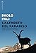 L'alfabeto Del Paradiso. Storia Di Un Parco Nazionale, Delle Sue Cime, Delle Sue Genti - 3