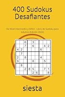 400 Sudokus Desafiantes: De Nivel Intermedio y Difícil - Libro de Sudoku para Adultos (Edición 2024) (Spanish Edition) B0DDKCV23N Book Cover