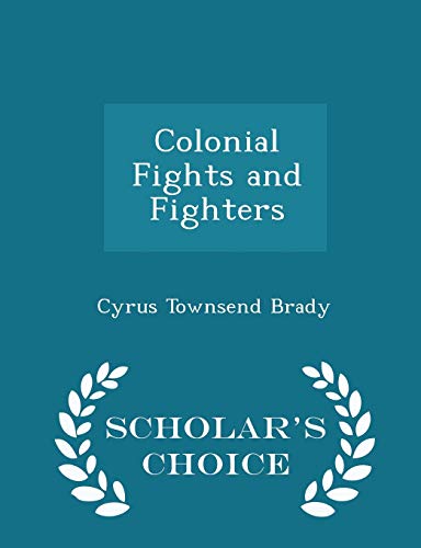 Colonial Fights and Fighters - Scholar's Choice... 1294965867 Book Cover