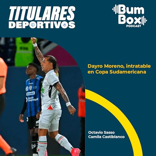 『Dayro Moreno, intratable en Copa Sudamericana: noticias deportivas del 17 de septiembre』のカバーアート