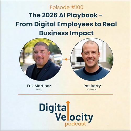 Episode 100: The 2026 AI Playbook &mdash; From Digital Employees to Real Business Impact with Pat Barry
