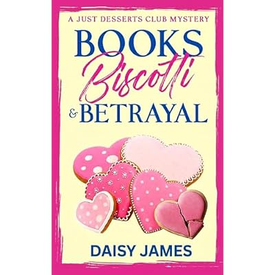 Books, Biscotti & Betrayal: A Just Desserts Club Mystery