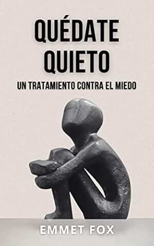 Quédate Quieto: Un Tratamiento Contra El Miedo