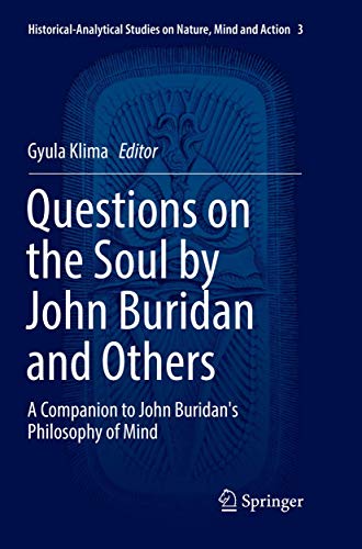 Questions on the Soul by John Buridan and Others: A Companion to John Buridan's Philosophy of Mind (Historical-Analytical Studies on Nature, Mind and Action, 3)
