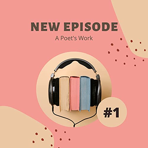 Introducing "A Poet's Work"