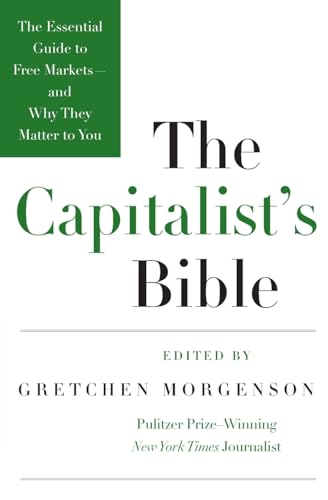 The Capitalist's Bible: The Essential Guide to Free Markets-and Why They Matter to You: The Essential Guide to Free Markets―and Why They Matter to You – A Political Economy Primer