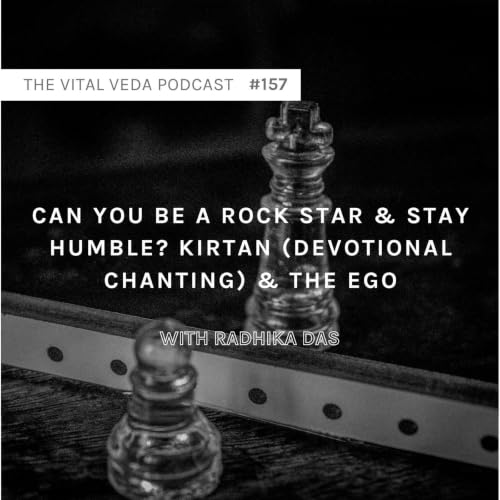 Can You Be a Rock Star & Stay Humble? Radhika Das on Kirtan (Devotional Chanting) & the Ego | #157