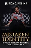 Mistaken Identity: If you're being someone else, who's being you?