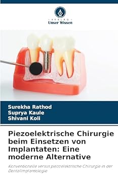 Piezoelektrische Chirurgie beim Einsetzen von Implantaten: Eine moderne Alternative (German Edition)