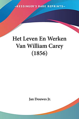 Het Leven En Werken Van William Carey (1856) (Chinese Edition)