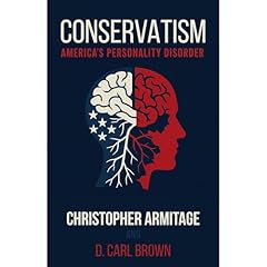 Conservatism: America's Personality Disorder Audiolibro Por Christopher Armitage, D. Carl Brown arte de portada