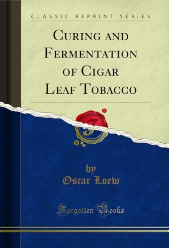 Curing and Fermentation of Cigar Leaf Tobacco (Classic Reprint) (English Edition)