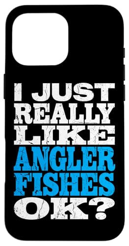 I Just Really Like Anglerfishes Ok Funny Angler Fish ���p �X�}�z�P�[�X iPhone 16 Pro Max �p