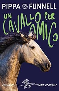 Un cavallo per amico. Storie di cavalli