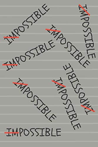 Impossible: Unique Notebook, Journal, Diary (6" x 9", 100 Pages) (Motivational)