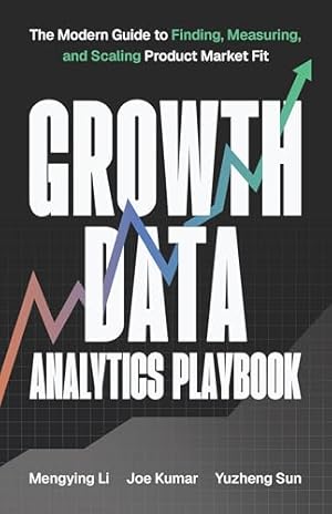 Book cover Growth Data Analytics Playbook: The Modern Guide to Finding, Measuring, and Scaling Product-Market Fit