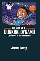 The Rise of a Dunking Dynamo: Biography of Anthony Edwards B0DWSXYMV6 Book Cover