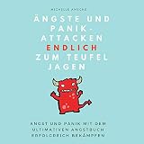 Ängste und Panikattacken endlich zum Teufel jagen!: Angst und Panik mit dem ultimativen Angstbuch erfolgreich bekämpfen - Michelle Amecke Bo-Phyllis Strube Verlag: Michelle Amecke 