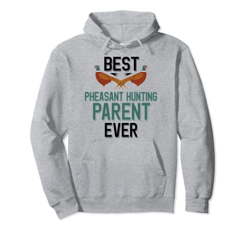Best Pheasant Hunting Parent Ever Pheasant Hunting Family Sudadera con Capucha