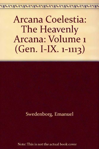 Arcana Coelestia the Heavenly Arcana; Vol. 1 B00KROZW3O Book Cover
