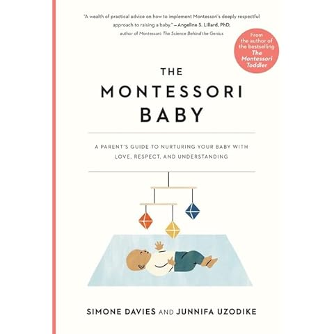 The Montessori Baby: A Parent's Guide to Nurturing Your Baby with Love, Respect, and Understanding Cover