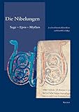 Die Nibelungen: Sage – Epos – Mythos - Herausgeber: Joachim Heinzle, Klaus Klein, Ute Obhof Klaus von See, Toni Wappenschmidt, Ulrich Müller 
