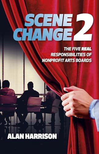 SCENE CHANGE 2: The Five REAL Responsibilities of Nonprofit Arts Boards