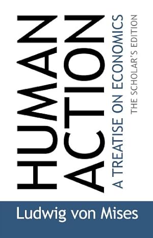 Human Action: The Scholar's Edition