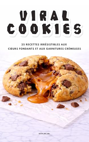 VIRAL COOKIES: 25 recettes aux cœurs fondants et garnitures crémeuses : cookies style bakery, chocolat, Oreo, pistache et desserts tendance TikTok faciles à faire chez soi