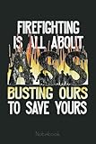 Photo Gallery funny firefighter fireman gift all about ass busting ours notebook: appreciation notebook/journal homebook for your favorite firefighter | 6"x9", 110 pages | lined | firefighter gift idea Photo Gallery funny firefighter fireman gift all about ass busting ours notebook: appreciation notebook/journal homebook for your favorite firefighter | 6"x9", 110 pages | lined | firefighter gift idea