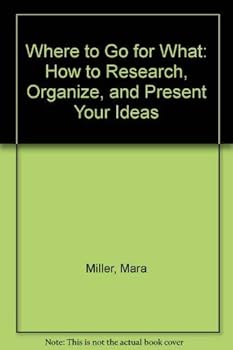 Hardcover Where to Go for What: How to Research, Organize and Present Your Information Book