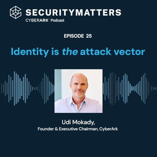 EP25 - Identity is the attack vector w/ Udi Mokady