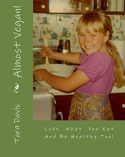 Almost Vegan!: A plant based cookbook for those of us that still want cheese on our pizza! image 2