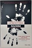 Uprooting Racism: How White People Can Work for Racial Justice