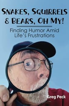 Paperback Snakes, Squirrels & Bears, Oh My!: Finding Humor Amid Life's Frustrations Book