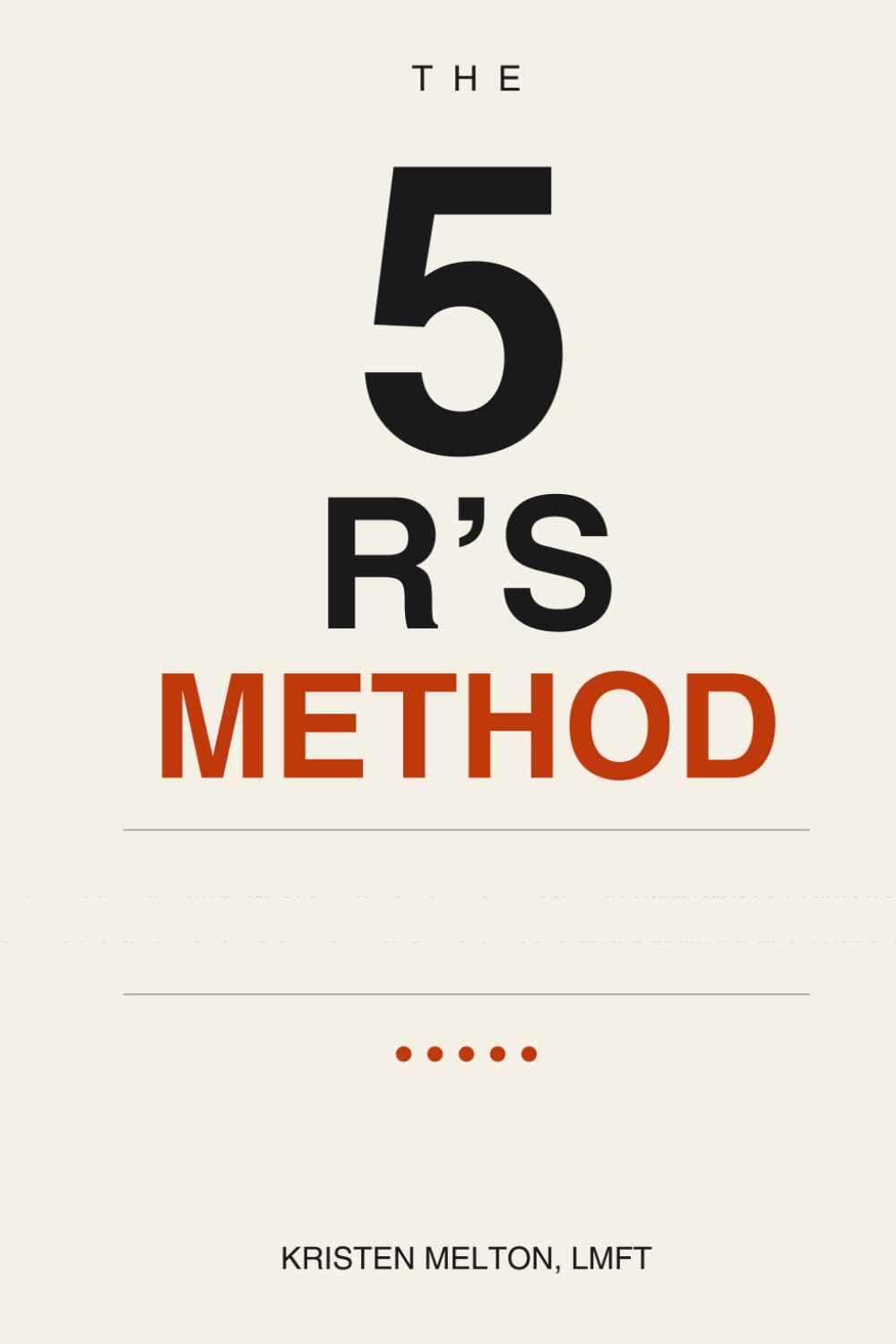 THE 5 R'S METHOD: A Therapist's Framework for Breaking Patterns and a Life That's Truly Yours