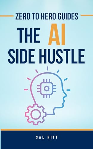 Zero to Hero Guides: The AI Side Hustle