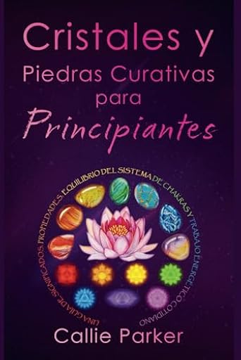 Cristales y Piedras Curativas para Principiantes: Una Guía de Significados, Propiedades, Equilibrio del Sistema de Chakras y Trabajo Energético Cotidiano (Sanación Energética) | Ya disponible en tu tienda friki favorita! En mundofriki.es!
