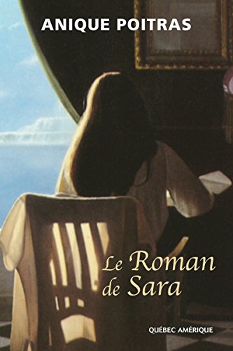 Amazon Com Le Roman De Sara French Edition Ebook Poitras Anique Kindle Store