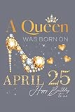 Photo Gallery a queen was born on april 25 happy birthday to me queen funny: - notebook a5 size, 116 of high quality white papers Photo Gallery a queen was born on april 25 happy birthday to me queen funny: - notebook a5 size, 116 of high quality white papers