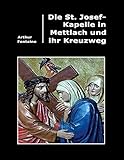  Die St. Josef-Kapelle in Mettlach und ihr Kreuzweg