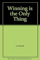 Winning is the Only Thing B001R6J86S Book Cover