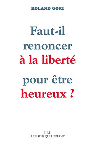 Télécharger Faut-il renoncer à la liberté pour être heureux ? (LIENS QUI LIBER) PDF