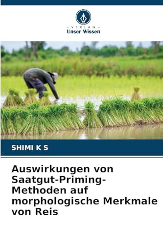 Auswirkungen von Saatgut-Priming-Methoden auf morphologische Merkmale von Reis Auswirkungen von Saatgut-Priming-Methoden auf morphologische Merkmale von Reis