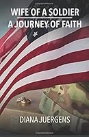 Wife of a Soldier, A Journey of Faith 1732553408 Book Cover