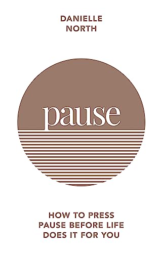 Pause: How To Press Pause Before Life Does It For You
