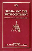 Russia and the Fifth Continent: Aspects of Russian-Australian Relations (Uqp Studies in Australian History) 0702224200 Book Cover